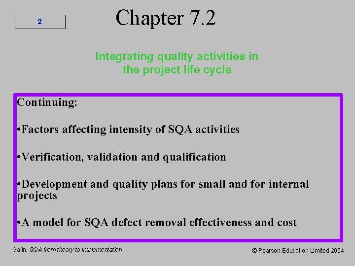 2 Chapter 7. 2 Integrating quality activities in the project life cycle Continuing: •