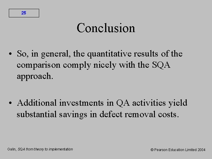 25 Conclusion • So, in general, the quantitative results of the comparison comply nicely