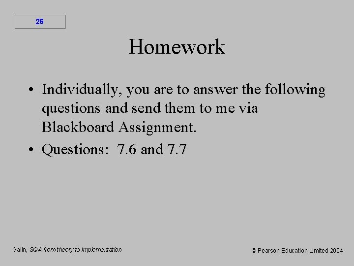 26 Homework • Individually, you are to answer the following questions and send them