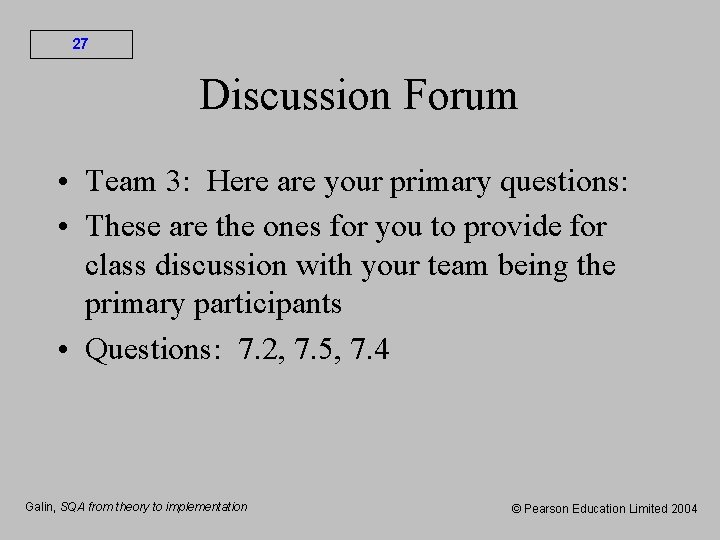 27 Discussion Forum • Team 3: Here are your primary questions: • These are