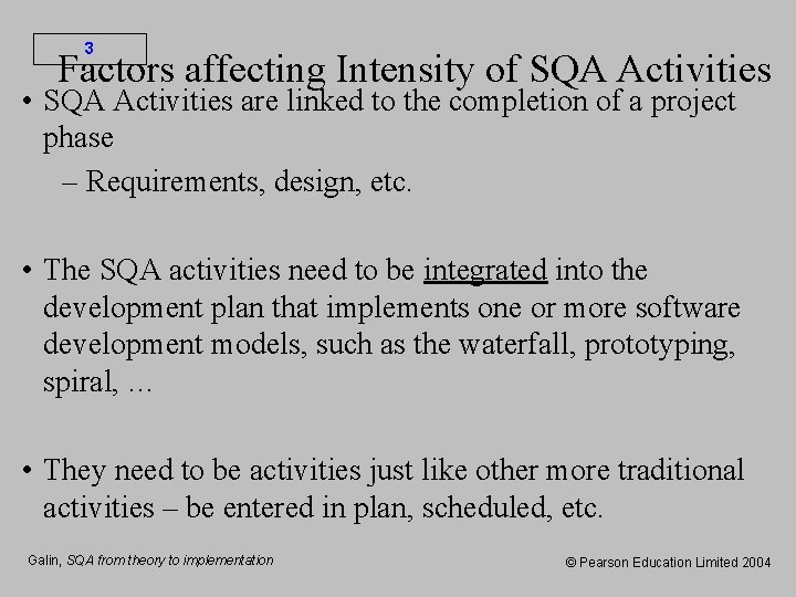 3 Factors affecting Intensity of SQA Activities • SQA Activities are linked to the