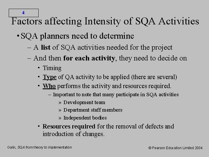 4 Factors affecting Intensity of SQA Activities • SQA planners need to determine –