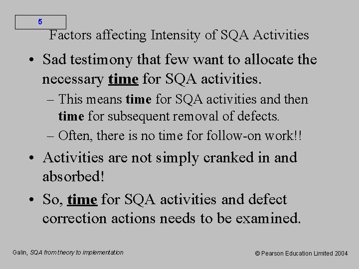 5 Factors affecting Intensity of SQA Activities • Sad testimony that few want to