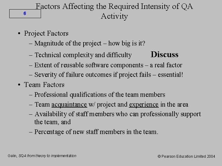 6 Factors Affecting the Required Intensity of QA Activity • Project Factors – Magnitude