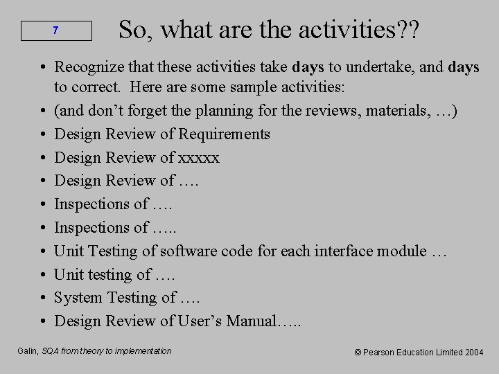 7 So, what are the activities? ? • Recognize that these activities take days