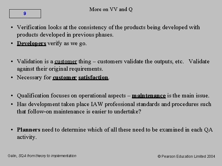 9 More on VV and Q • Verification looks at the consistency of the