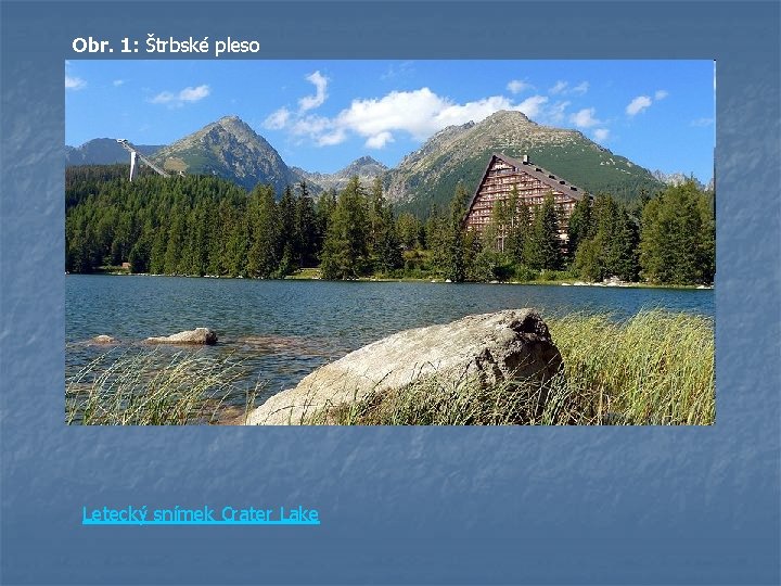 Obr. 1: Štrbské pleso Letecký snímek Crater Lake 