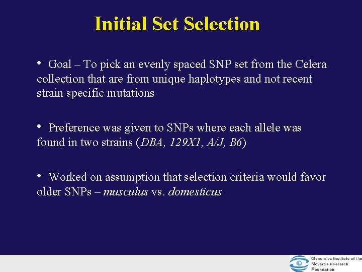 Initial Set Selection • Goal – To pick an evenly spaced SNP set from Initial Set Selection • Goal – To pick an evenly spaced SNP set from
