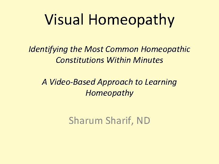 Visual Homeopathy Identifying the Most Common Homeopathic Constitutions Within Minutes A Video-Based Approach to