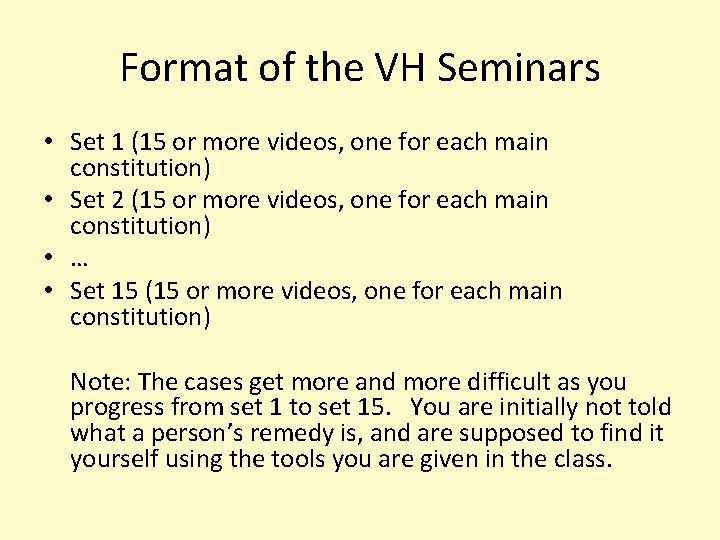 Format of the VH Seminars • Set 1 (15 or more videos, one for