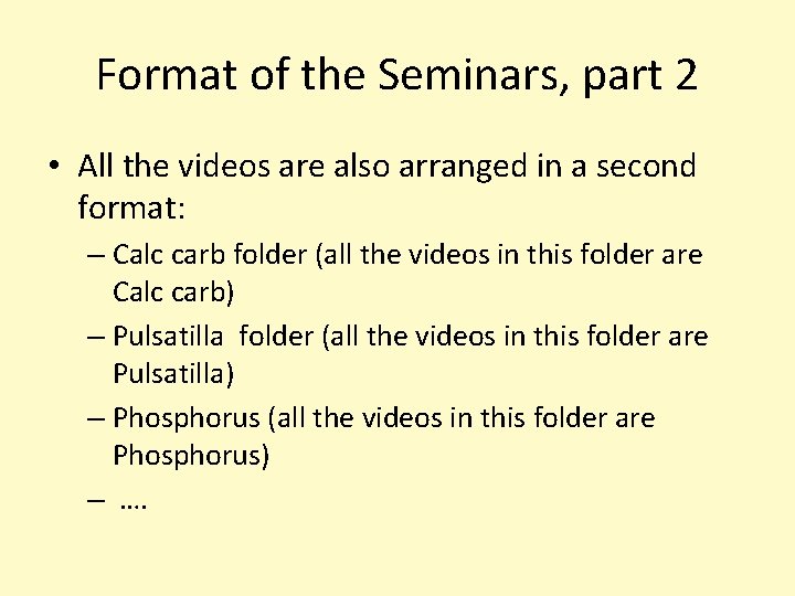 Format of the Seminars, part 2 • All the videos are also arranged in