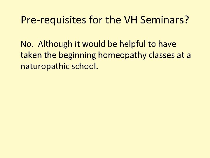 Pre-requisites for the VH Seminars? No. Although it would be helpful to have taken