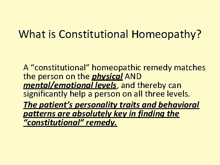 What is Constitutional Homeopathy? A “constitutional” homeopathic remedy matches the person on the physical