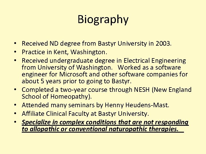 Biography • • Received ND degree from Bastyr University in 2003. Practice in Kent,