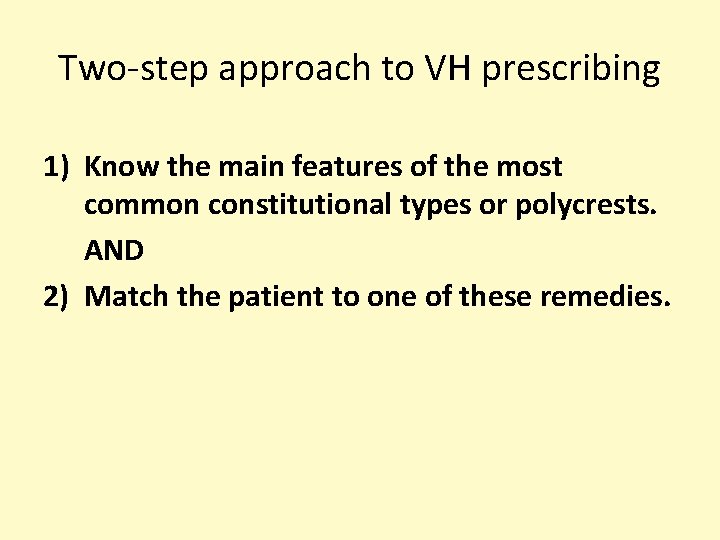 Two-step approach to VH prescribing 1) Know the main features of the most common