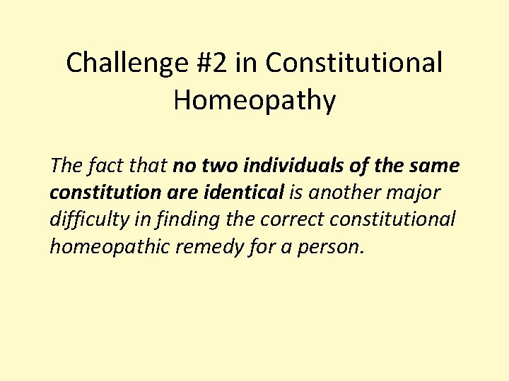 Challenge #2 in Constitutional Homeopathy The fact that no two individuals of the same