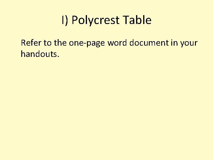 I) Polycrest Table Refer to the one-page word document in your handouts. 