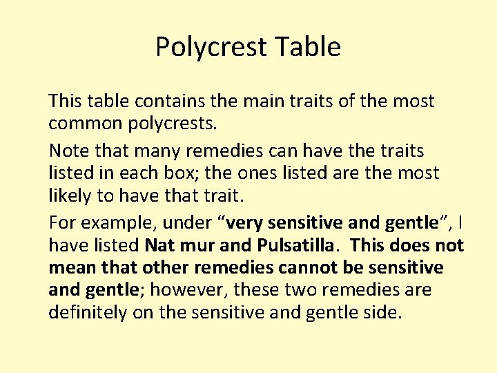 Polycrest Table This table contains the main traits of the most common polycrests. Note