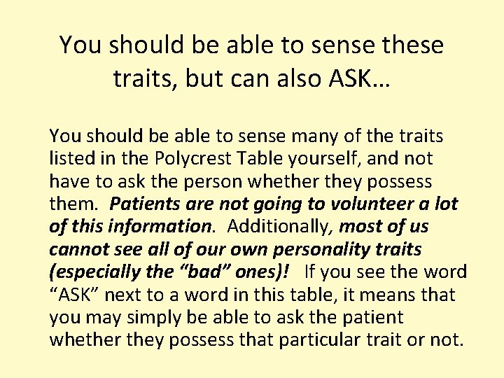 You should be able to sense these traits, but can also ASK… You should