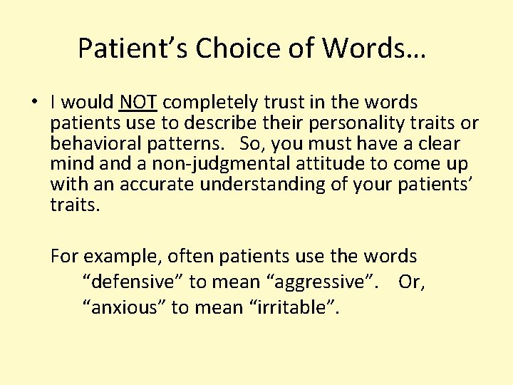 Patient’s Choice of Words… • I would NOT completely trust in the words patients