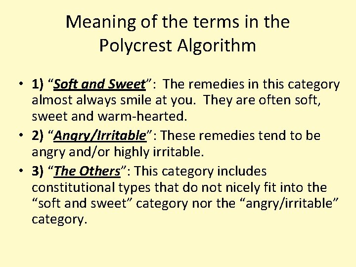 Meaning of the terms in the Polycrest Algorithm • 1) “Soft and Sweet”: The