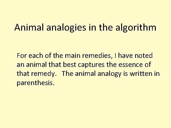 Animal analogies in the algorithm For each of the main remedies, I have noted