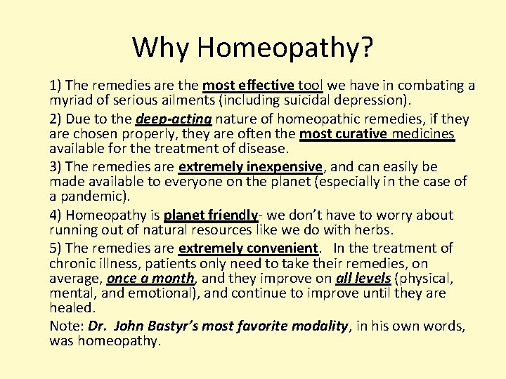 Why Homeopathy? 1) The remedies are the most effective tool we have in combating