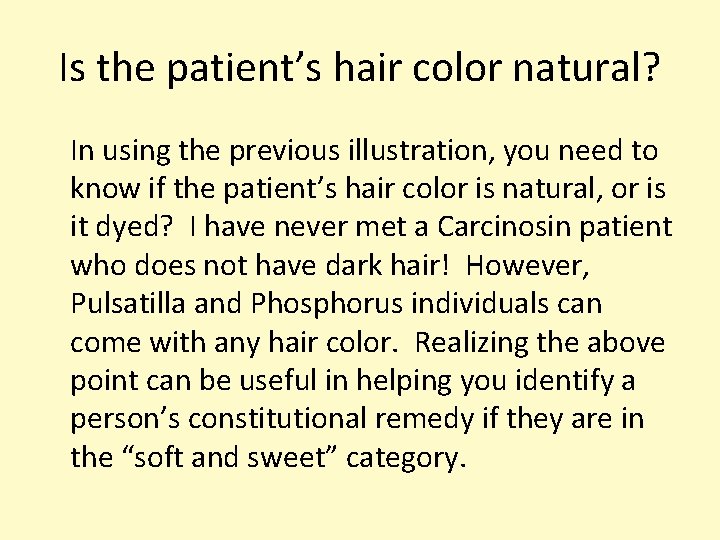 Is the patient’s hair color natural? In using the previous illustration, you need to