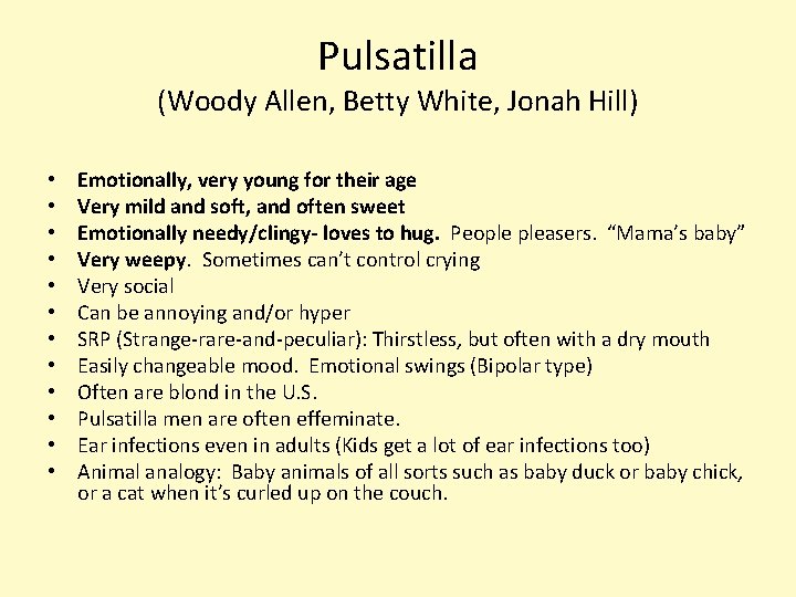 Pulsatilla (Woody Allen, Betty White, Jonah Hill) • • • Emotionally, very young for