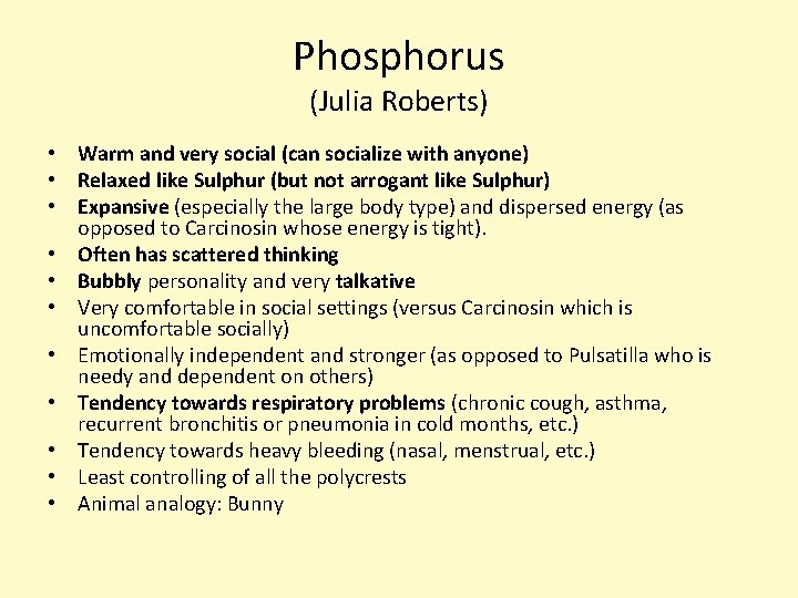 Phosphorus (Julia Roberts) • Warm and very social (can socialize with anyone) • Relaxed