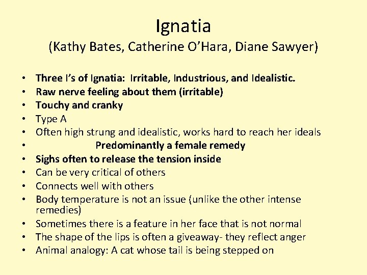 Ignatia (Kathy Bates, Catherine O’Hara, Diane Sawyer) Three I’s of Ignatia: Irritable, Industrious, and