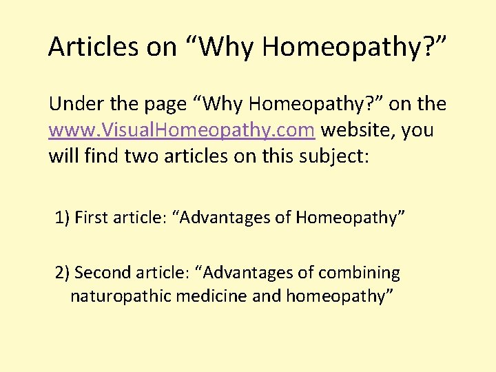 Articles on “Why Homeopathy? ” Under the page “Why Homeopathy? ” on the www.