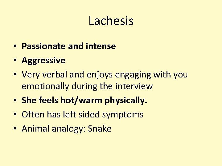 Lachesis • Passionate and intense • Aggressive • Very verbal and enjoys engaging with