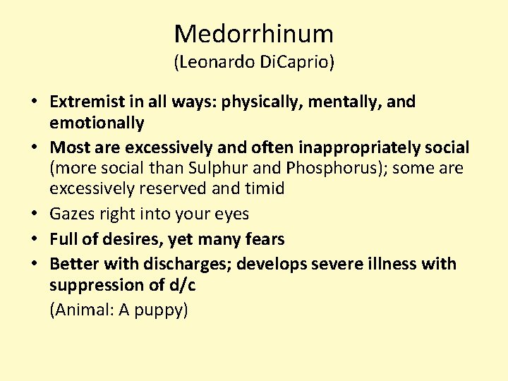 Medorrhinum (Leonardo Di. Caprio) • Extremist in all ways: physically, mentally, and emotionally •