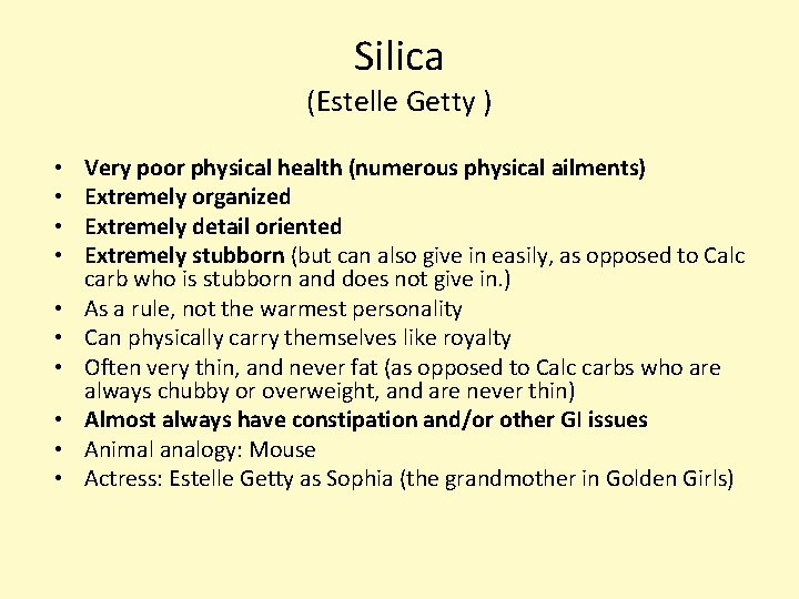Silica (Estelle Getty ) • • • Very poor physical health (numerous physical ailments)