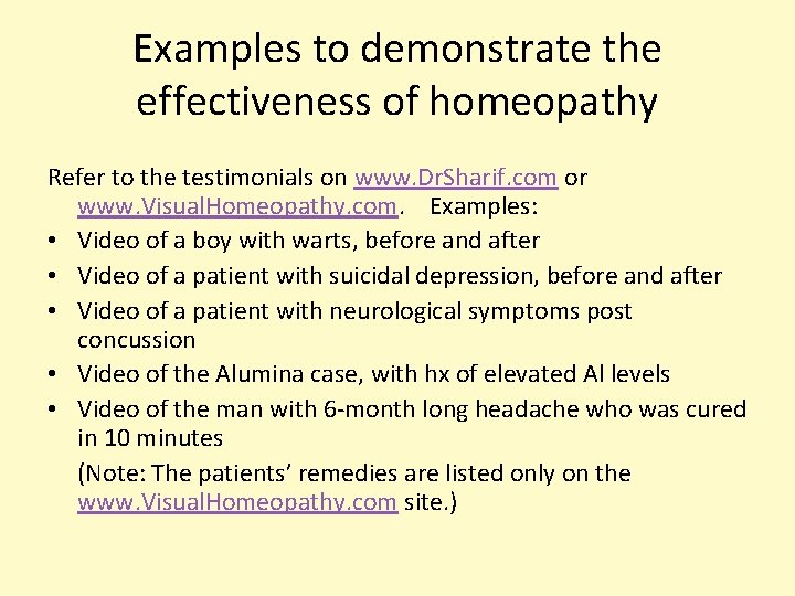 Examples to demonstrate the effectiveness of homeopathy Refer to the testimonials on www. Dr.