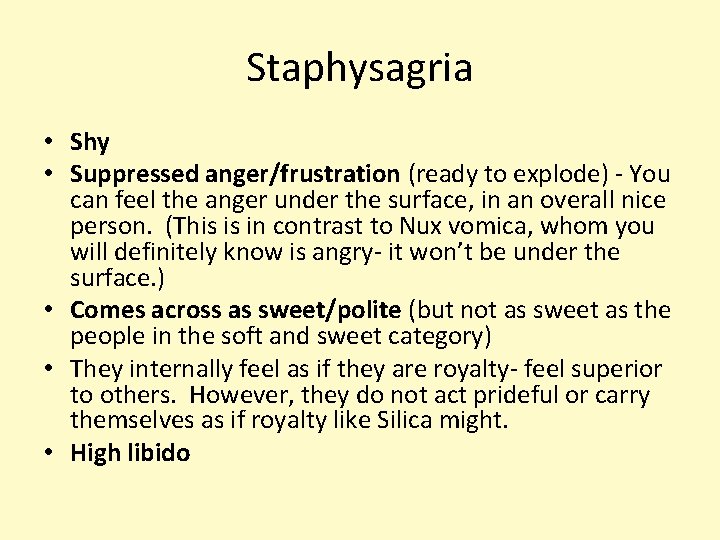Staphysagria • Shy • Suppressed anger/frustration (ready to explode) - You can feel the