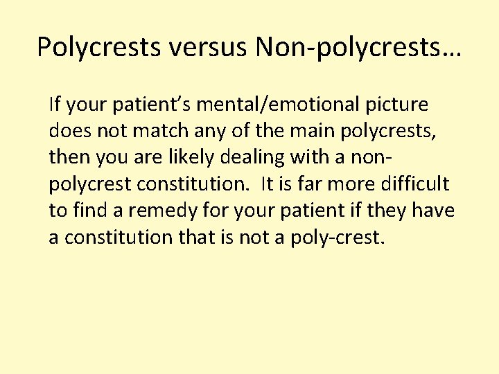 Polycrests versus Non-polycrests… If your patient’s mental/emotional picture does not match any of the