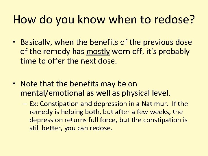 How do you know when to redose? • Basically, when the benefits of the