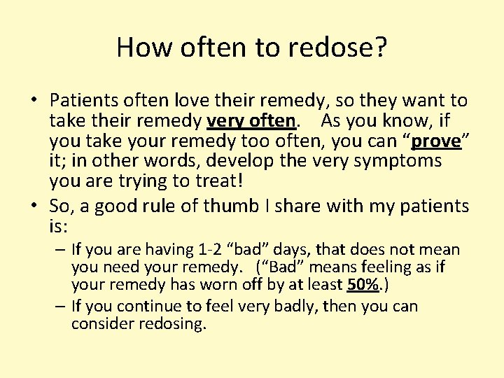 How often to redose? • Patients often love their remedy, so they want to