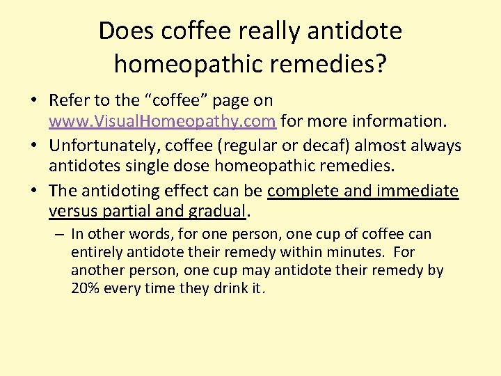 Does coffee really antidote homeopathic remedies? • Refer to the “coffee” page on www.