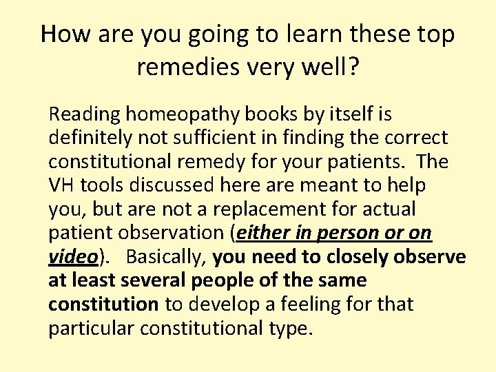 How are you going to learn these top remedies very well? Reading homeopathy books
