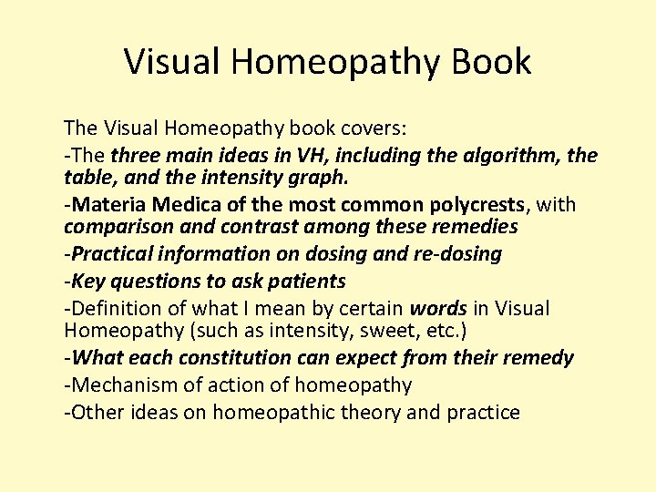 Visual Homeopathy Book The Visual Homeopathy book covers: -The three main ideas in VH,