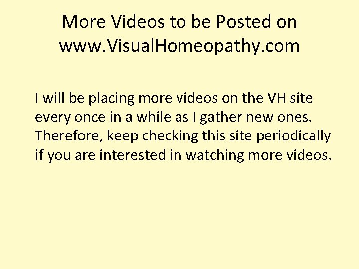 More Videos to be Posted on www. Visual. Homeopathy. com I will be placing