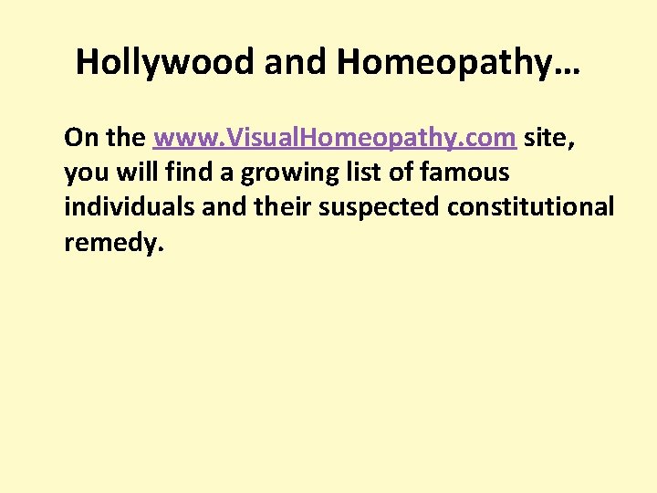 Hollywood and Homeopathy… On the www. Visual. Homeopathy. com site, you will find a