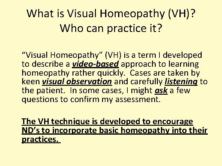 What is Visual Homeopathy (VH)? Who can practice it? “Visual Homeopathy” (VH) is a