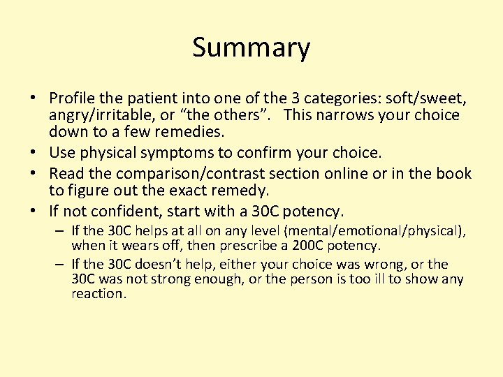 Summary • Profile the patient into one of the 3 categories: soft/sweet, angry/irritable, or