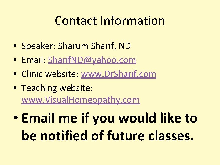Contact Information • • Speaker: Sharum Sharif, ND Email: Sharif. ND@yahoo. com Clinic website: