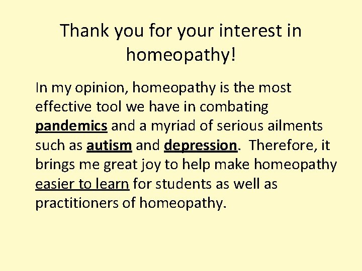 Thank you for your interest in homeopathy! In my opinion, homeopathy is the most