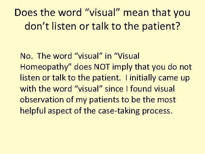 Does the word “visual” mean that you don’t listen or talk to the patient?